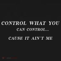 Control What You Can Control Cause It AinT Me Funny Saying Women's Tank Top thumb 5