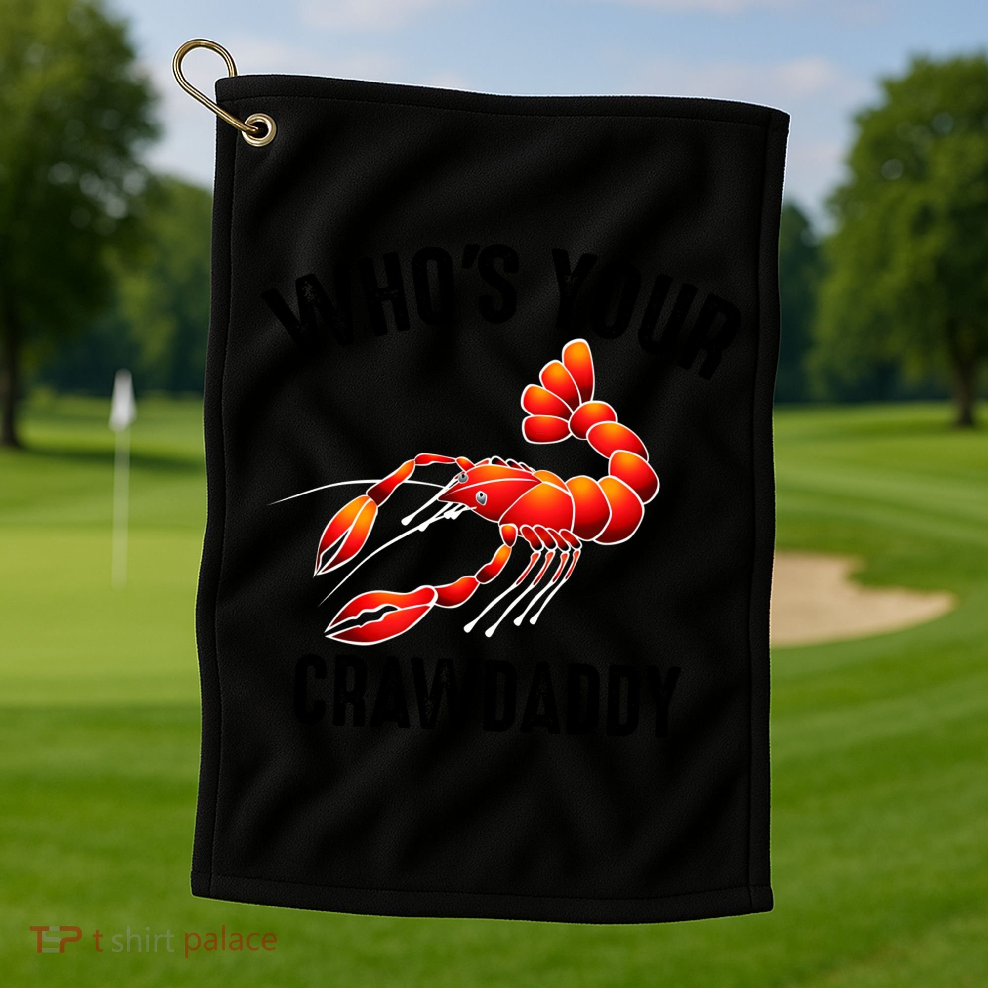 Cool Who's Your Crawdaddy Funny Crawdad Lobster Lover Gift Golf Towel
