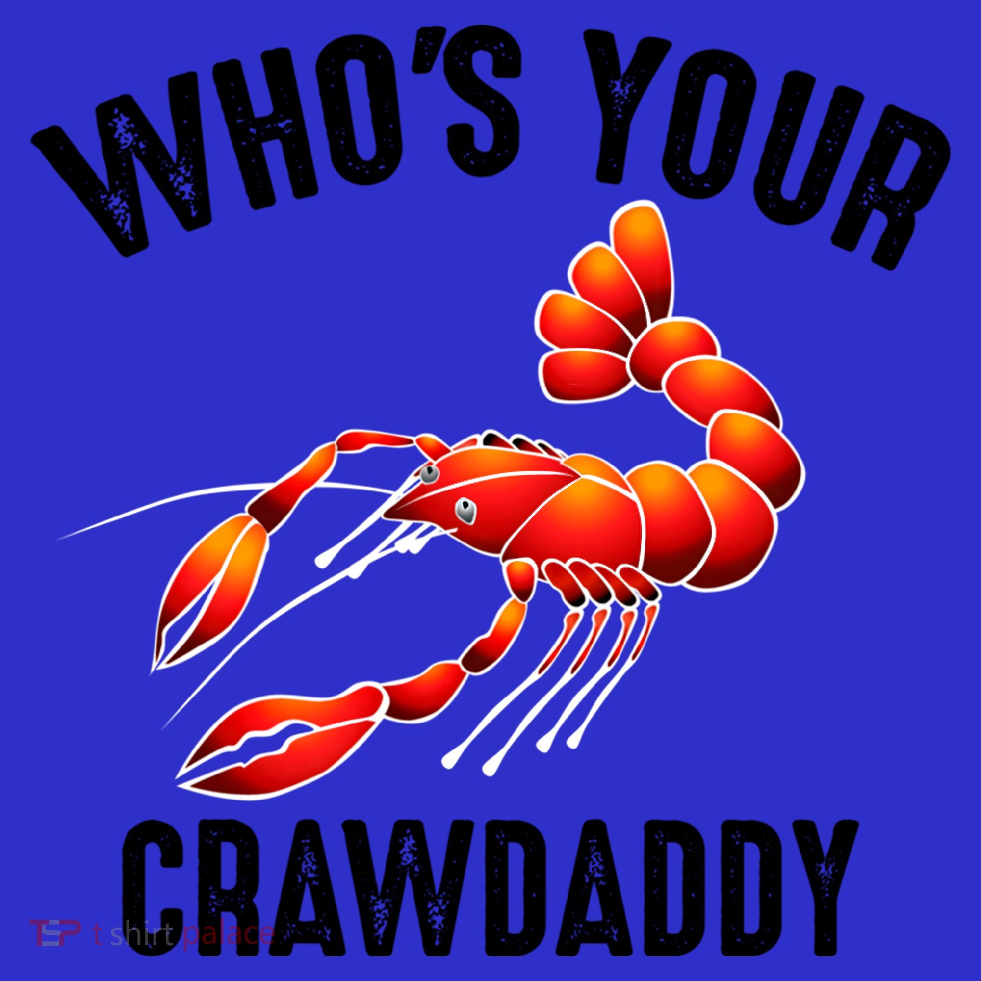 Cool Who's Your Crawdaddy Funny Crawdad Lobster Lover Gift T-Shirt