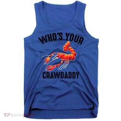 Cool Who's Your Crawdaddy Funny Crawdad Lobster Lover Gift Tank Top