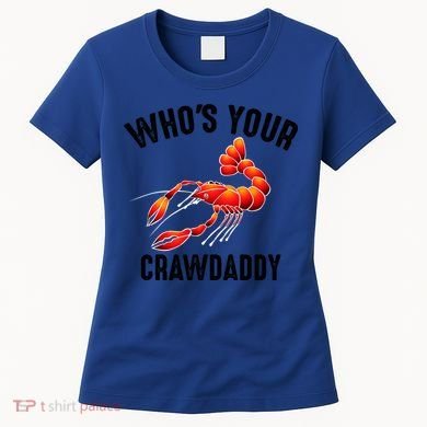 Cool Who's Your Crawdaddy Funny Crawdad Lobster Lover Gift Women's T-Shirt