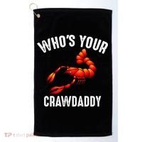 Cool Who's Your Crawdaddy Funny Crawdad Lobster Lover Gift Golf Towel thumb 0