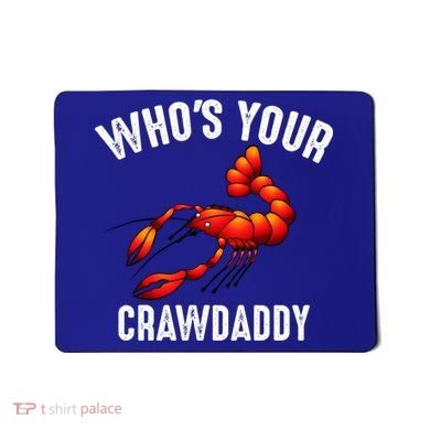 Cool Who's Your Crawdaddy Funny Crawdad Lobster Lover Gift Mousepad