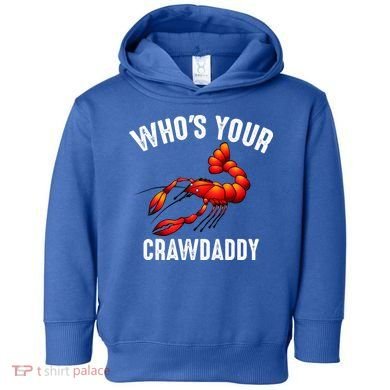 Cool Who's Your Crawdaddy Funny Crawdad Lobster Lover Gift Toddler Hoodie