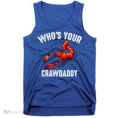Cool Who's Your Crawdaddy Funny Crawdad Lobster Lover Gift Tank Top