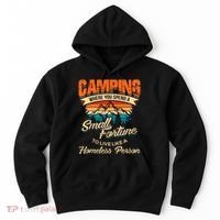 Camping Where You Spend A Small Fortune To Live Like A Homeless Person. Hoodie thumb 0