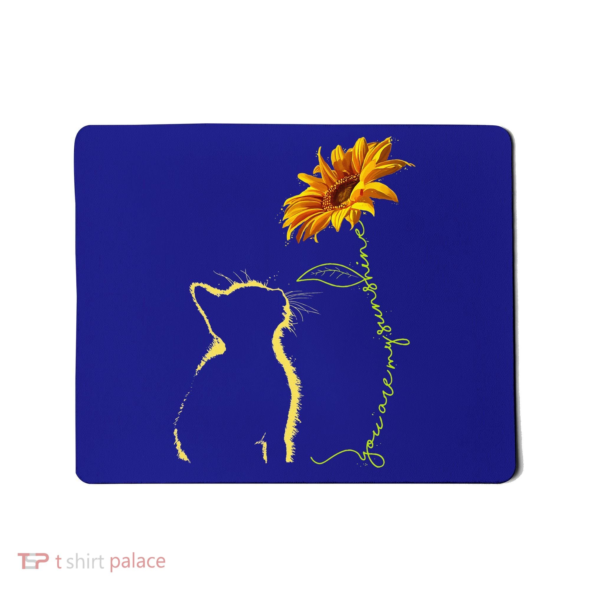 Cat You Are My Sunshine Sunflower Cats Lover Mousepad
