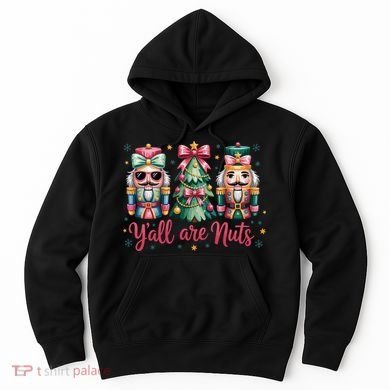 Christmas Y'all Are Nuts Nutcracker Funny X-Mas Hoodie