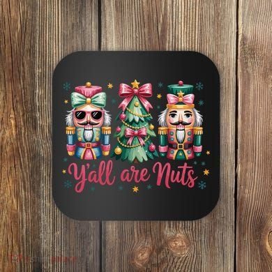 Christmas Y'all Are Nuts Nutcracker Funny X-Mas Coaster