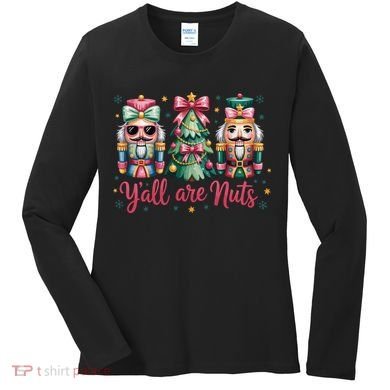 Christmas Y'all Are Nuts Nutcracker Funny X-Mas Women's Long Sleeve Shirt