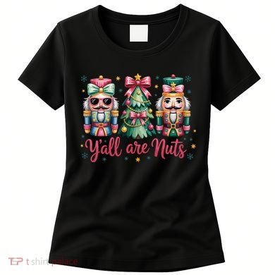 Christmas Y'all Are Nuts Nutcracker Funny X-Mas Women's T-Shirt