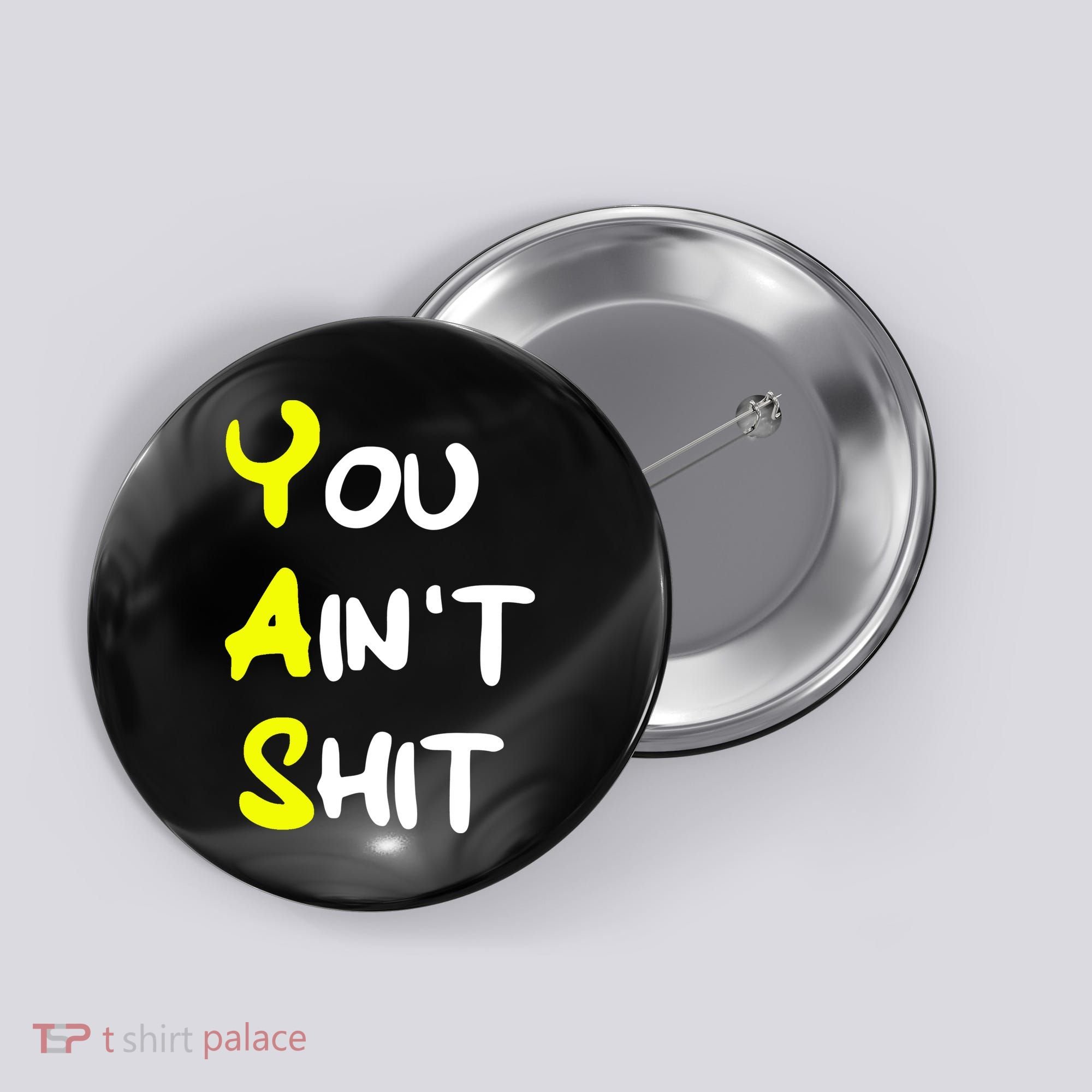 Cheryl You AinT Shit Button