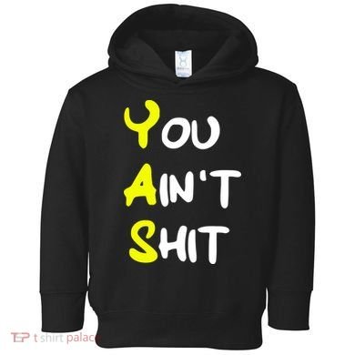 Cheryl You AinT Shit Toddler Hoodie