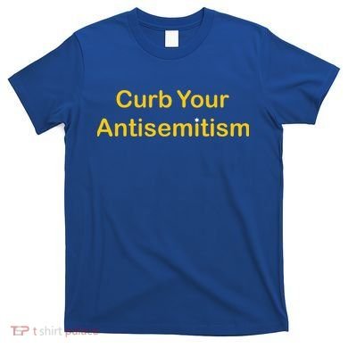 Curb Your Antisemitism Stand Against Hate And Discrimination  T-Shirt