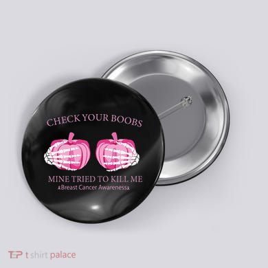 Check Your Boobs Mine Tried To Kill Me Breast Cancer Pumpkin Button