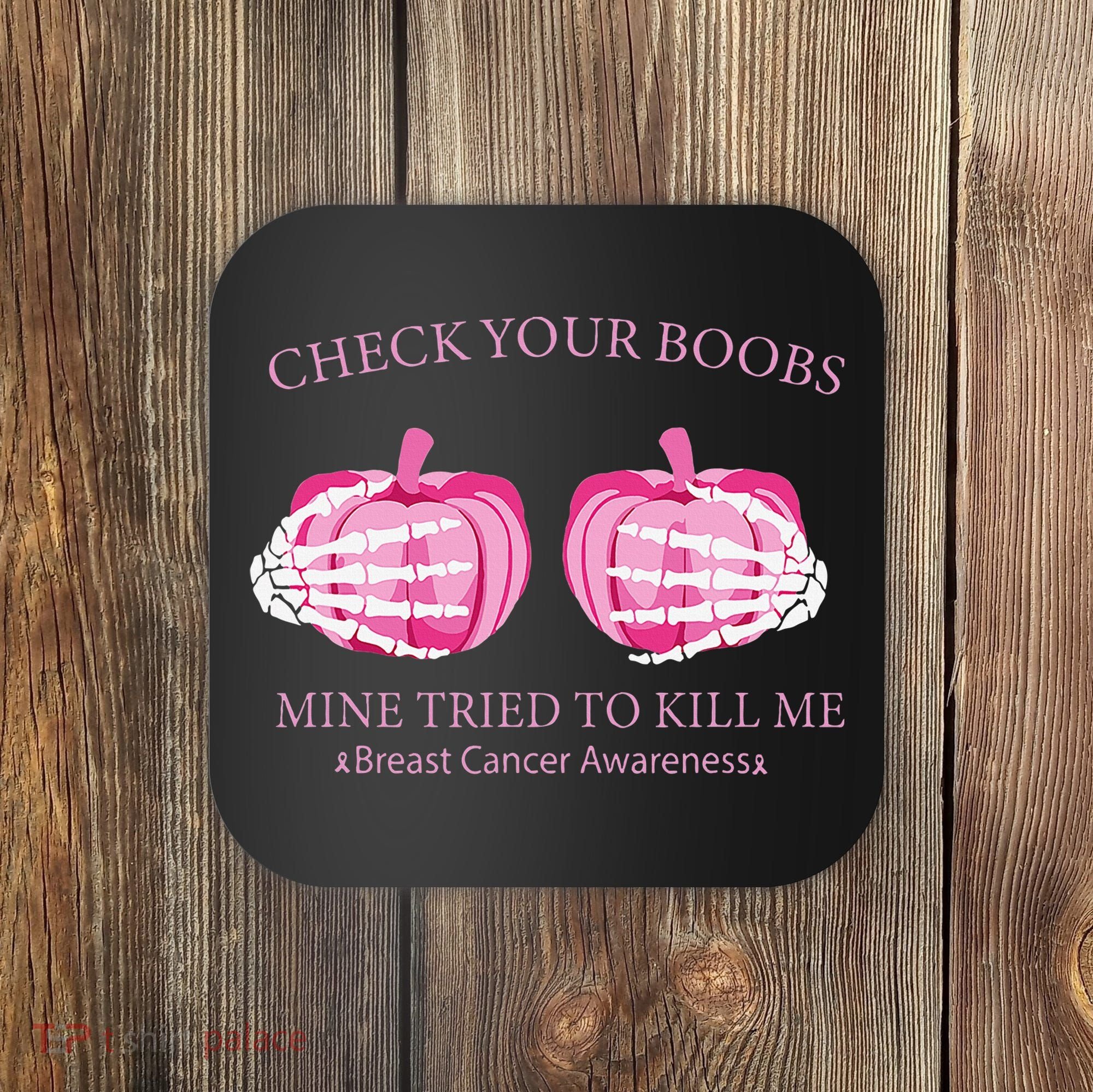 Check Your Boobs Mine Tried To Kill Me Breast Cancer Pumpkin Coaster