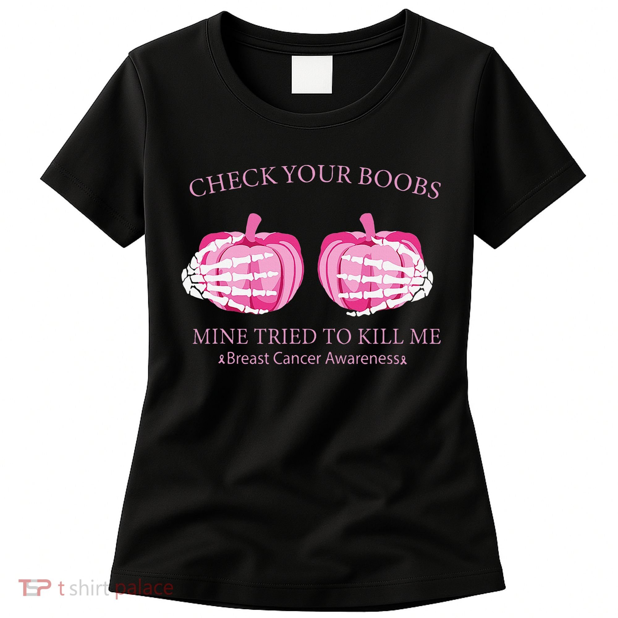 Check Your Boobs Mine Tried To Kill Me Breast Cancer Pumpkin Women's T-Shirt