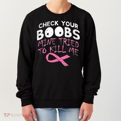 Check Your Boobs Mine Tried To Kill Me Women's Sweatshirt