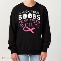 Check Your Boobs Mine Tried To Kill Me Women's Sweatshirt thumb 0