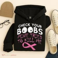 Check Your Boobs Mine Tried To Kill Me Hoodie thumb 4