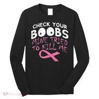 Check Your Boobs Mine Tried To Kill Me Long Sleeve Shirt thumb 0
