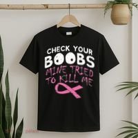 Check Your Boobs Mine Tried To Kill Me T-Shirt thumb 2