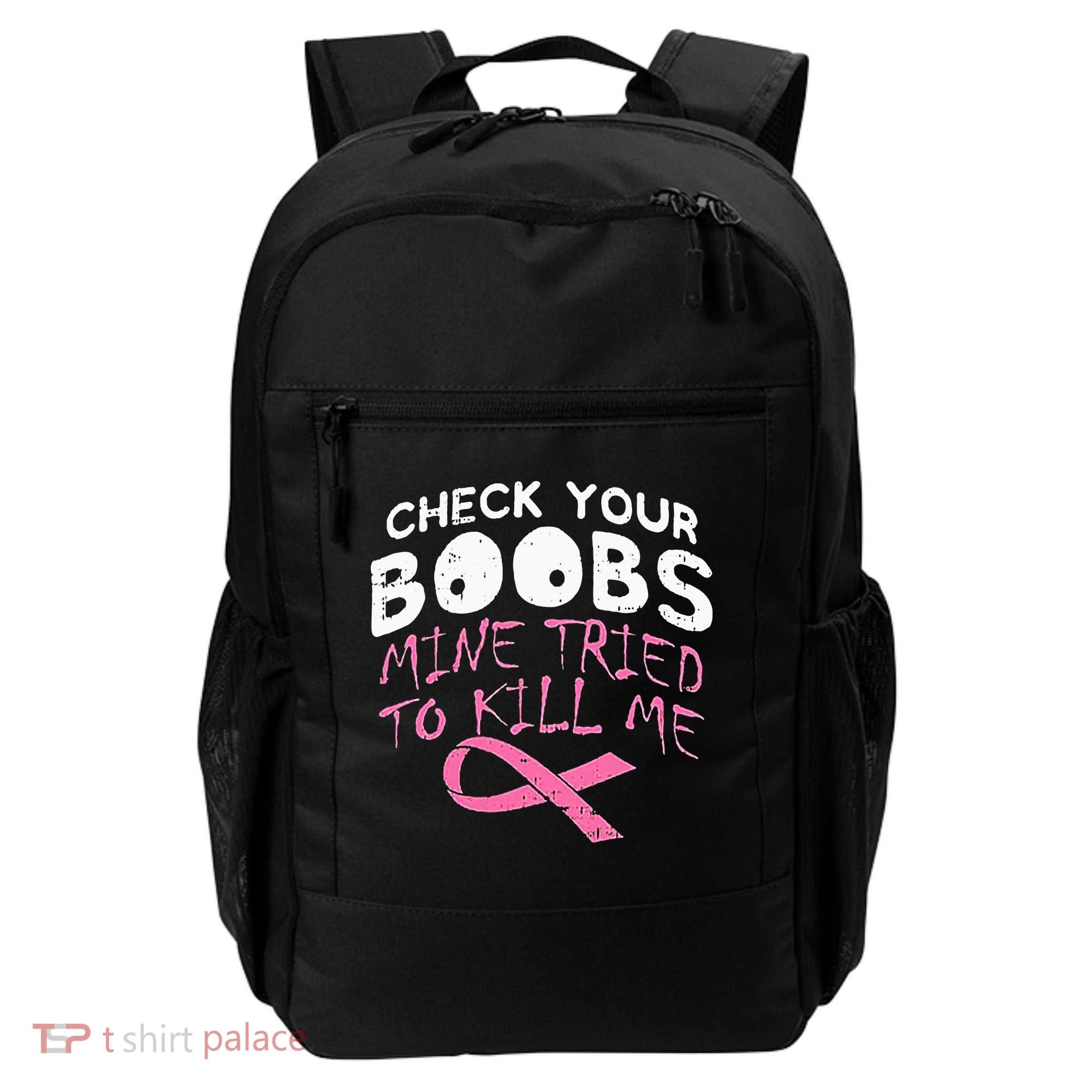 Check Your Boobs Mine Tried To Kill Me Backpack