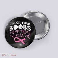 Check Your Boobs Mine Tried To Kill Me Button thumb 0