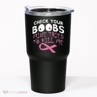Check Your Boobs Mine Tried To Kill Me Tumbler thumb 0