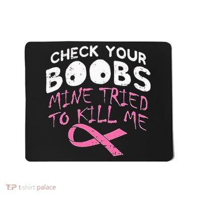 Check Your Boobs Mine Tried To Kill Me Mousepad