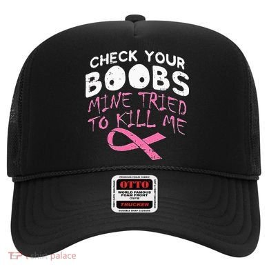 Check Your Boobs Mine Tried To Kill Me Hat
