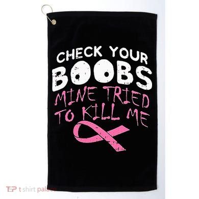 Check Your Boobs Mine Tried To Kill Me Golf Towel