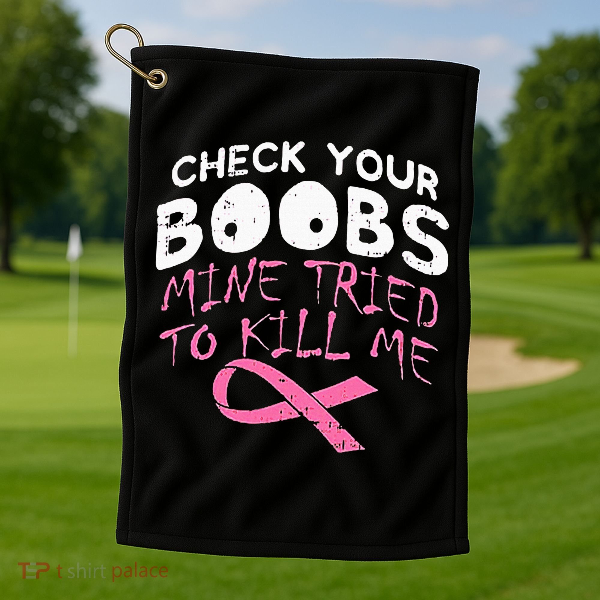 Check Your Boobs Mine Tried To Kill Me Golf Towel