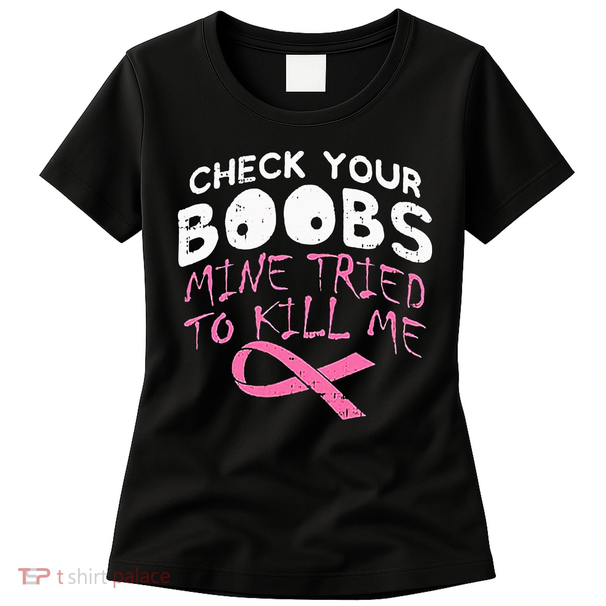 Check Your Boobs Mine Tried To Kill Me Women's T-Shirt