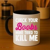 Check Your Boobs Mine Tried To Kill Me Coffee Mug thumb 4