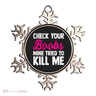 Check Your Boobs Mine Tried To Kill Me Ornament