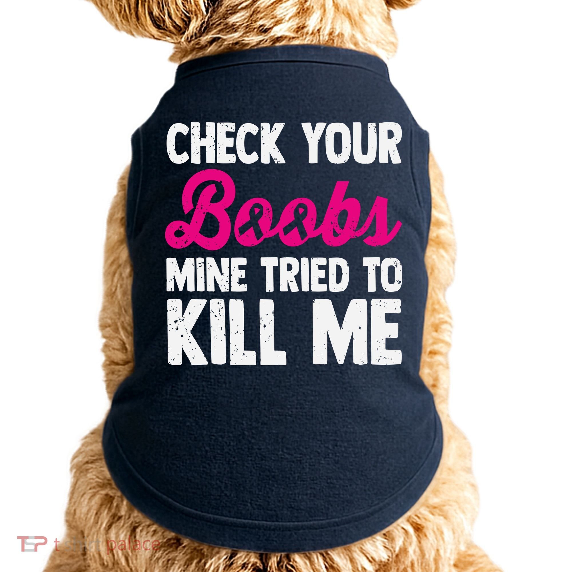 Check Your Boobs Mine Tried To Kill Me Doggie Tank