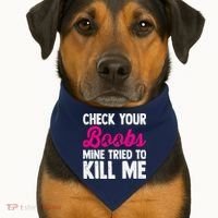 Check Your Boobs Mine Tried To Kill Me USA-Made Doggie Bandana thumb 1