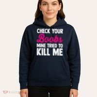 Check Your Boobs Mine Tried To Kill Me Hoodie thumb 5