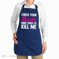 Check Your Boobs Mine Tried To Kill Me Apron thumb 2