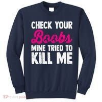 Check Your Boobs Mine Tried To Kill Me Sweatshirt thumb 0