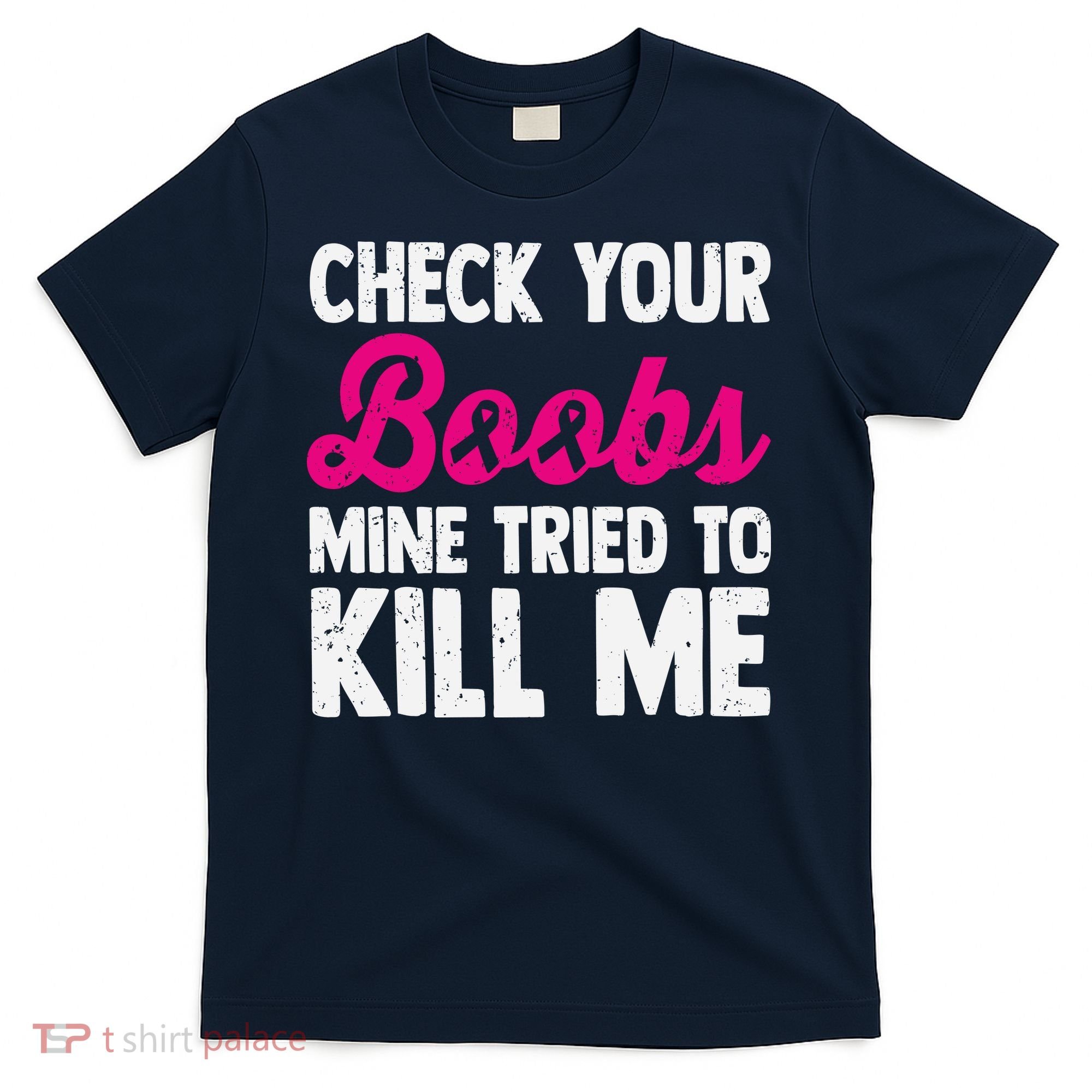 Check Your Boobs Mine Tried To Kill Me T-Shirt