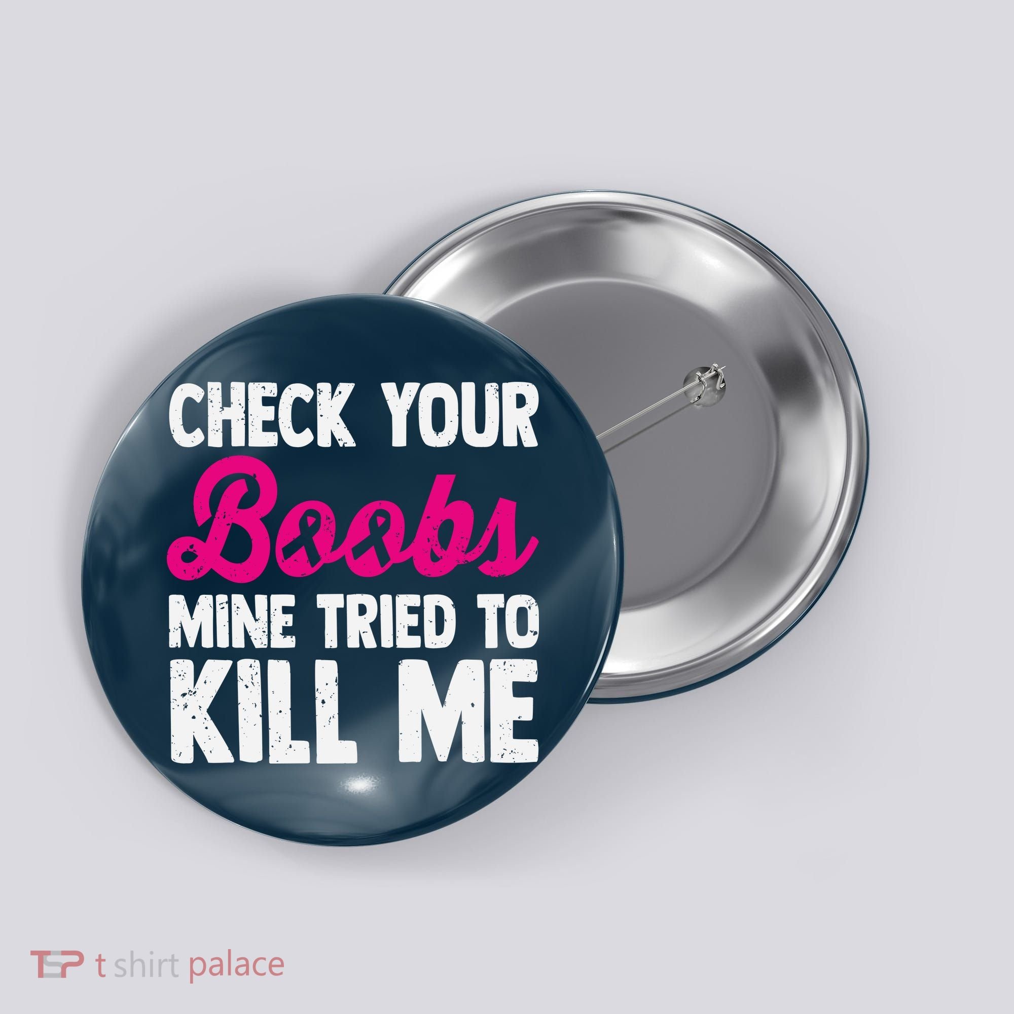 Check Your Boobs Mine Tried To Kill Me Button