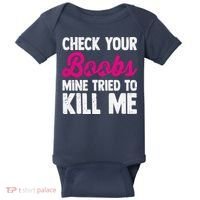 Check Your Boobs Mine Tried To Kill Me Baby Bodysuit thumb 0