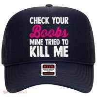 Check Your Boobs Mine Tried To Kill Me Hat thumb 0
