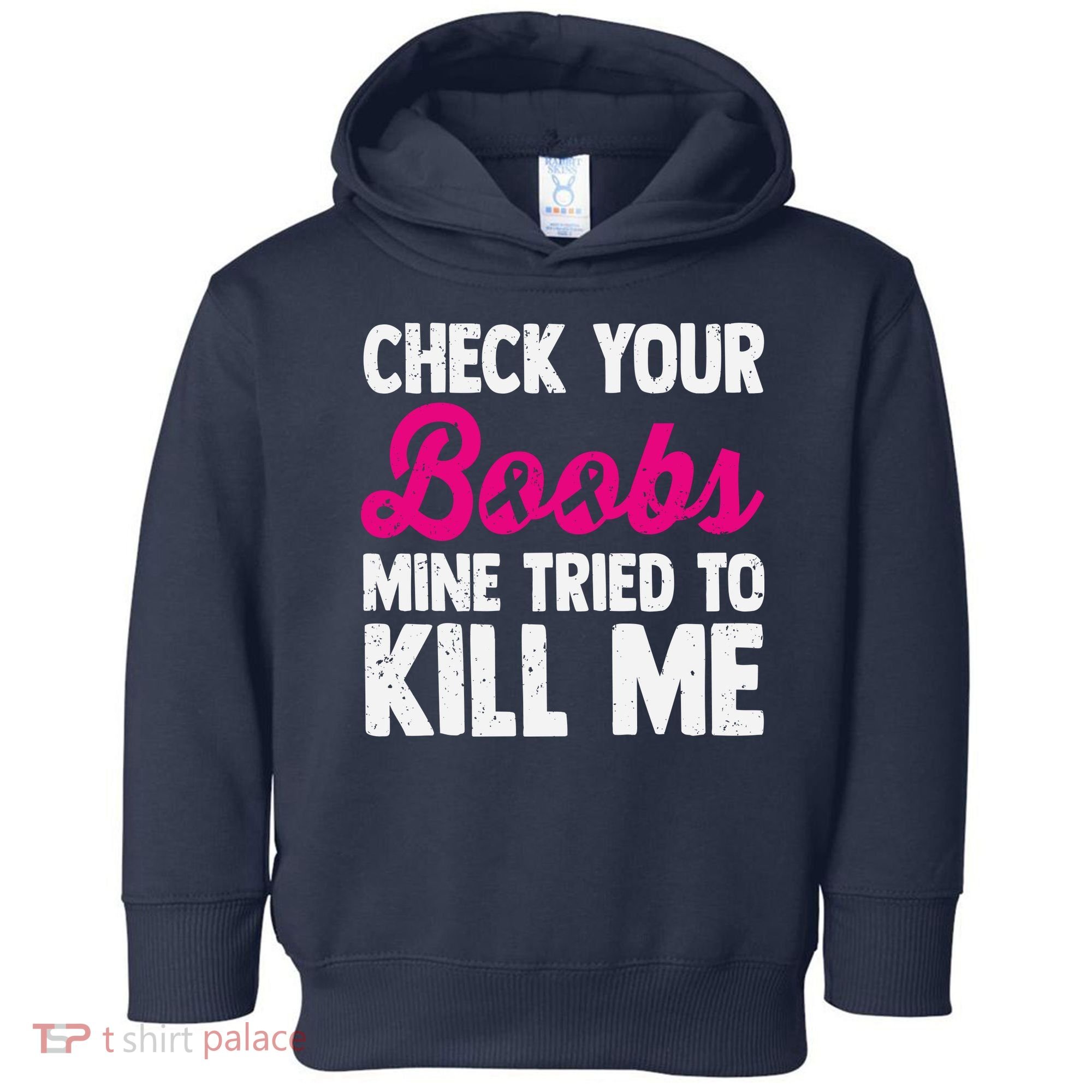 Check Your Boobs Mine Tried To Kill Me Toddler Hoodie