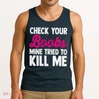 Check Your Boobs Mine Tried To Kill Me Tank Top thumb 3