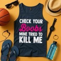 Check Your Boobs Mine Tried To Kill Me Tank Top thumb 4