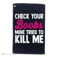 Check Your Boobs Mine Tried To Kill Me Golf Towel thumb 0
