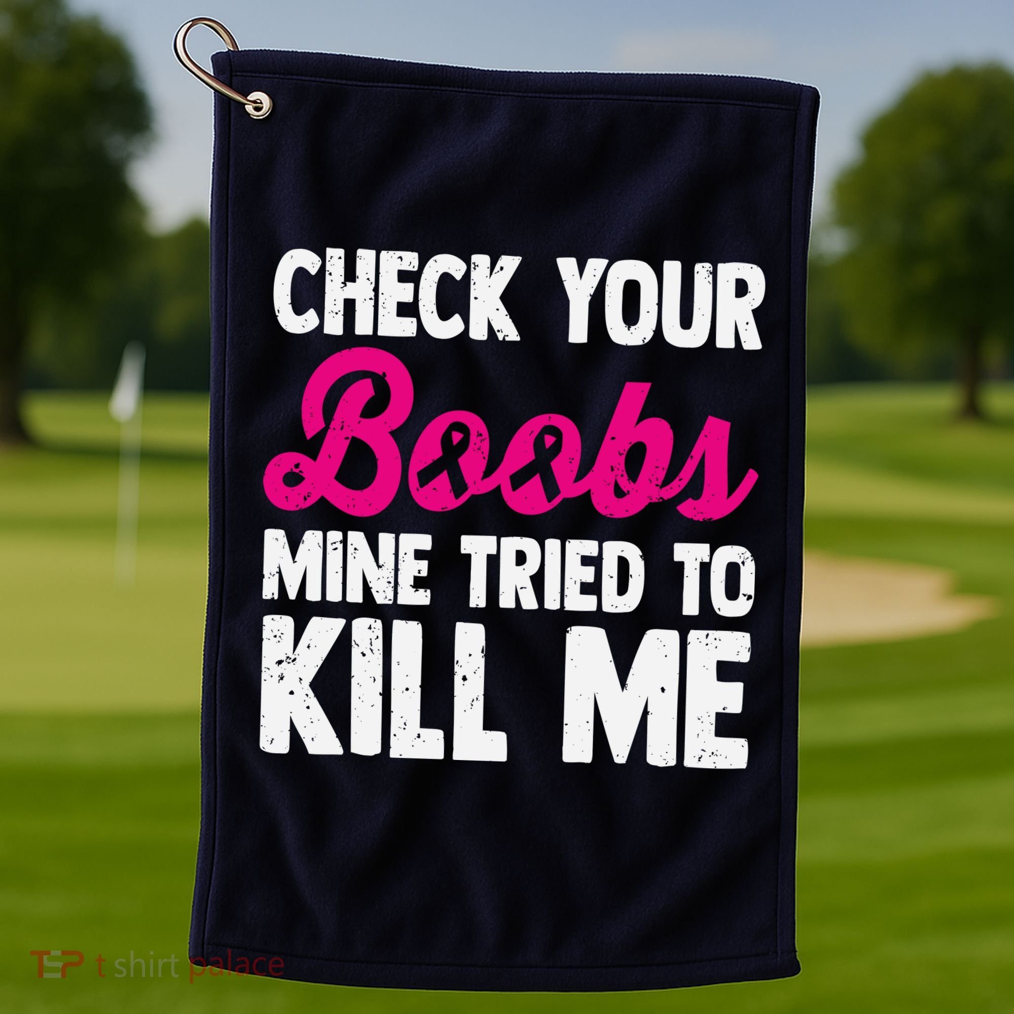 Check Your Boobs Mine Tried To Kill Me Golf Towel